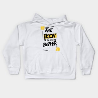 THE BOOK IS ALWAYS BETTER Kids Hoodie